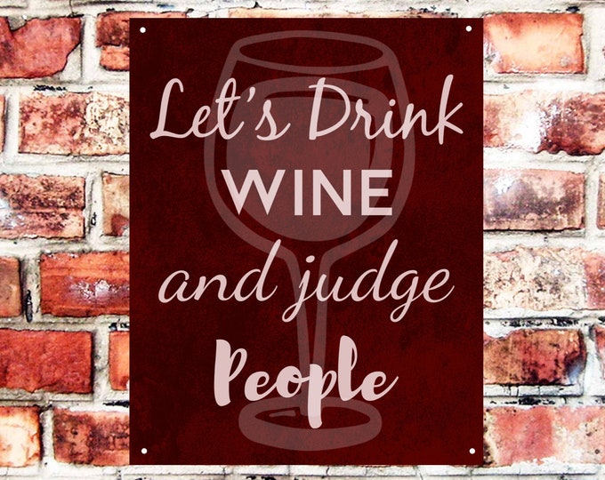 Let’s drink wine and judge people weather proof pre drilled great gift birthday xmas high gloss fun novelty bar sign