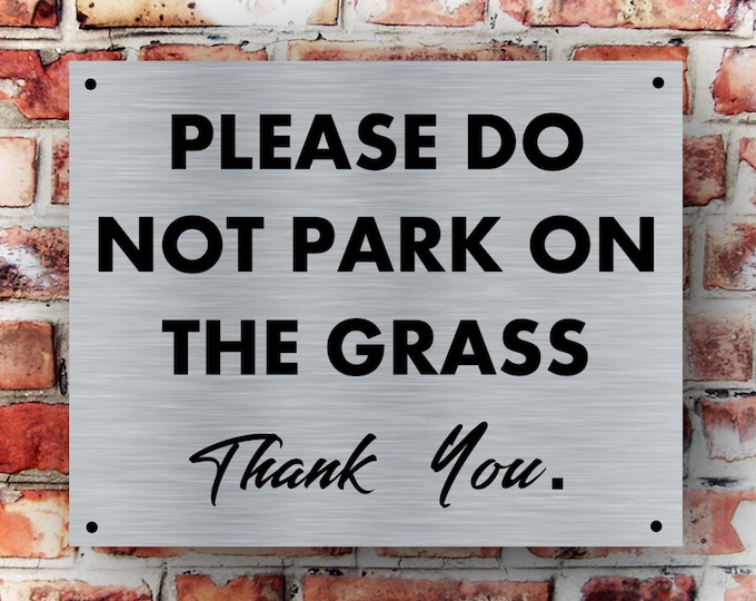 Please do not park on the grass thank you sign with your business name wall sign plaque weather proof pre drilled parking sign driveway gate