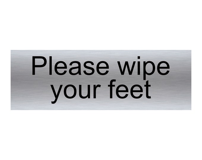 Please wipe your feet aluminium sign strong double sided sticky pads easy to fit gate wall door office school hotel golf club