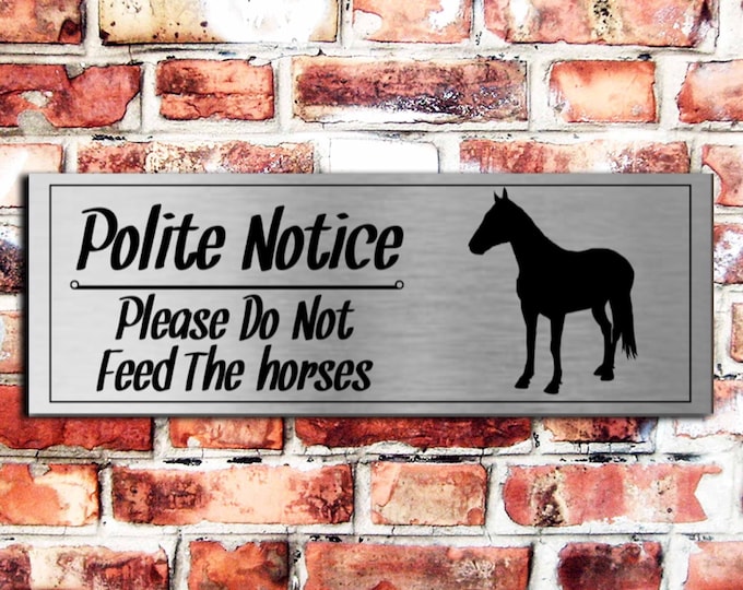 Brushed silver plaque polite notice do not feed the horses  x 3 sizes aluminium strong double sided sticky pads easy fit stables horse box