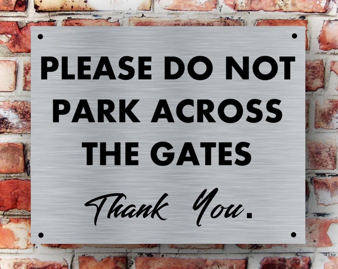 Please do not park across the gates thank you wall sign plaque weather proof pre drilled parking sign driveway gate