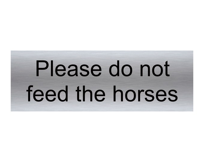 Please do not feed the horses plaque sign aluminium strong double sided sticky pads easy to fit gate sheep goats live stock
