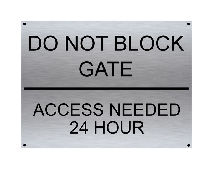 Do not block the gate access needed 24 hr wall sign plaque weather proof pre drilled parking sign driveway gate school workplace