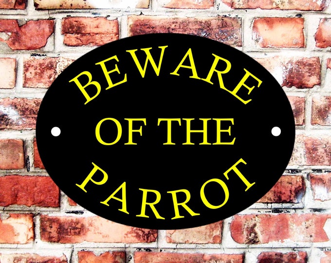 Beware of the parrot weather proof pre drilled high gloss cage pet birthday gift fun novelty sign dog Security gate