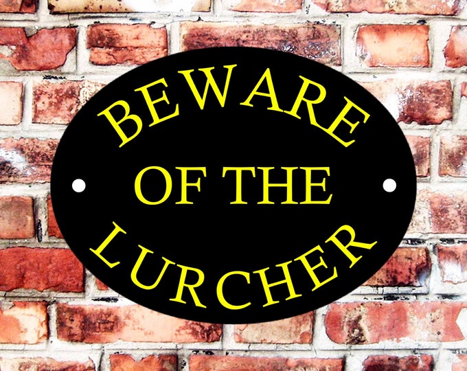 Beware of the Lurcher weather proof pre drilled high gloss cage pet birthday gift fun novelty sign dog Security gate