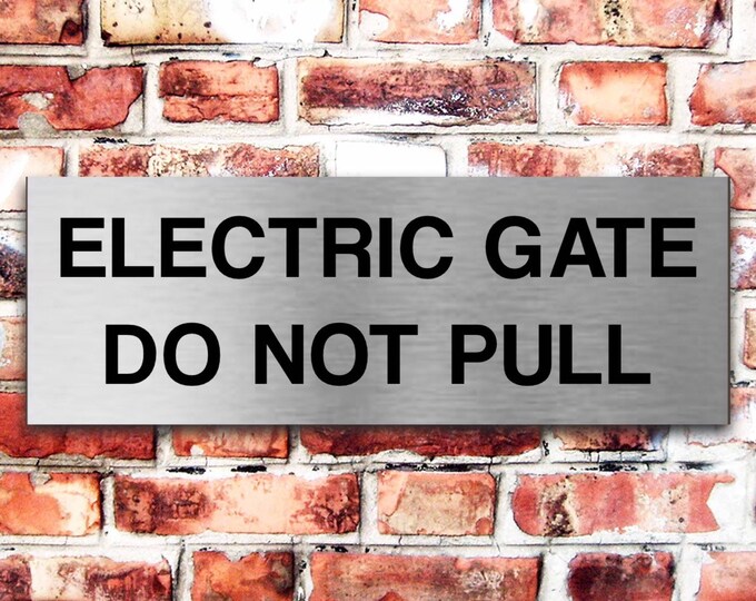 Electric gate do not pull brushed silver plaque sign x 3 sizes aluminium strong double sided sticky pads easy to fit