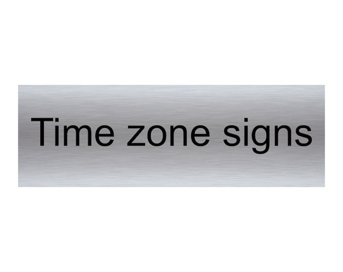 Brushed silver door plaque time zone x 3 sizes aluminium strong double sided sticky pads easy to fit
