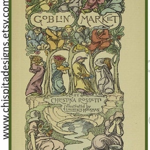 Marché des gobelins : comptines illustrées des années 1890 sur la tentation de Christina Rossetti. Poème pdf illustré de fruits interdits. Versets de moralité victorienne.