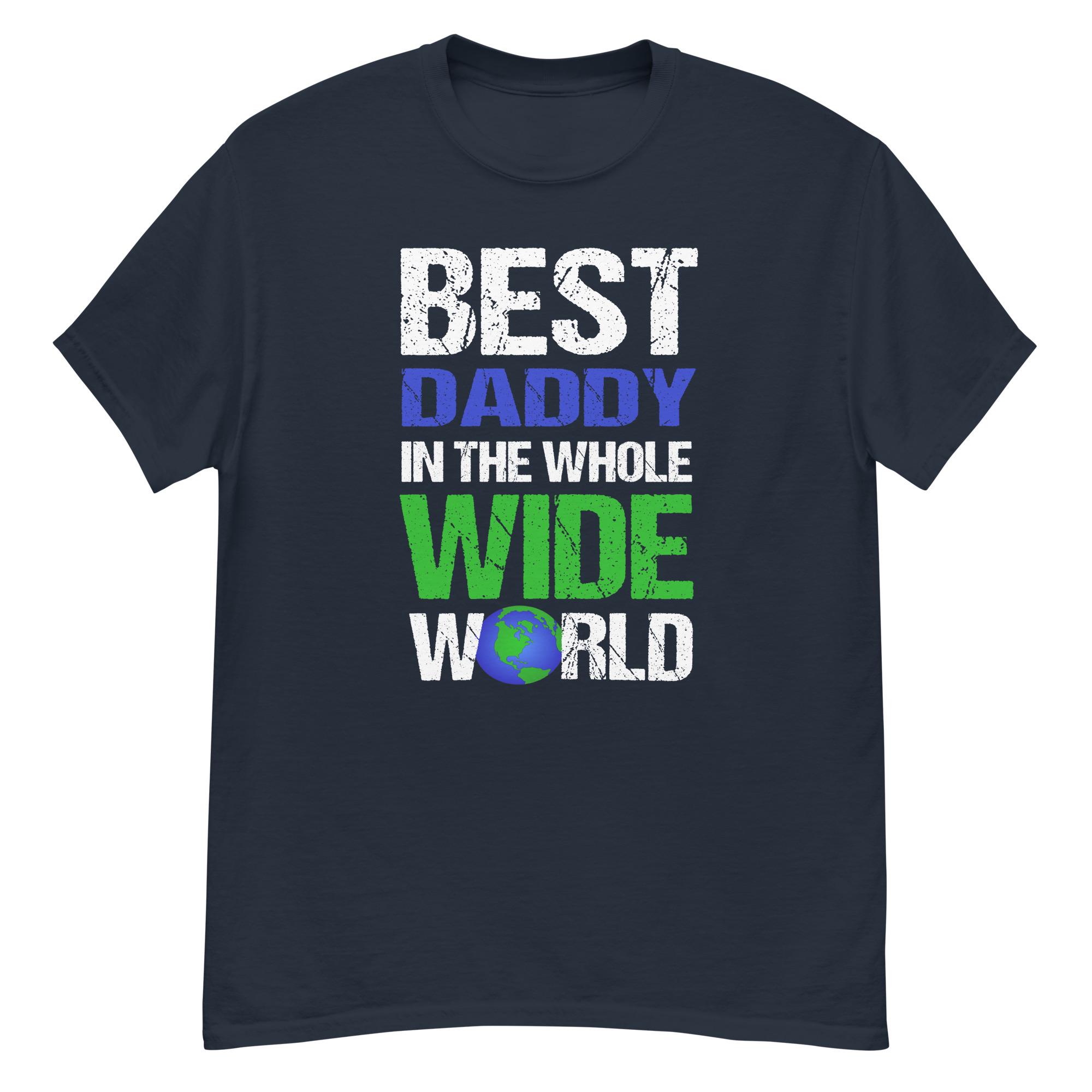 Best Daddy in the Whole Wide World Shirt - Etsy