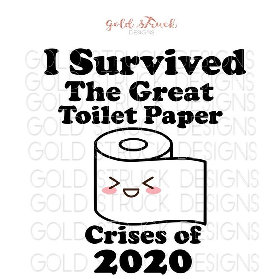I Survived The Great Toilet Paper Crises Png Downloadable Etsy
