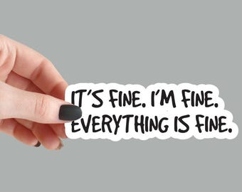 Sarcastic Fridge Magnet, It's Fine, I'm Okay, Everything's Fine