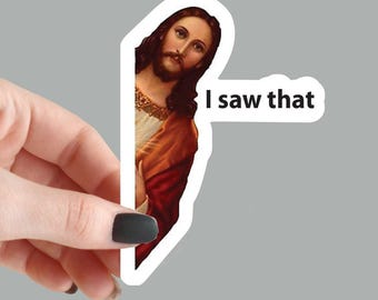 Funny Jesus I Saw That Sticker – Waterproof Meme Decal