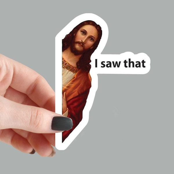 Funny Jesus I Saw That Sticker – Waterproof Meme Decal
