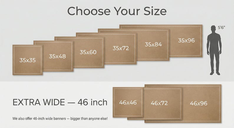 Peut inclure: Un guide des tailles intitul&eacute; Choose Your Size pr&eacute;sentant diverses banni&egrave;res rectangulaires marron clair avec des bordures cousues blanches. Les tailles indiqu&eacute;es sont 35x35, 35x48, 35x60, 35x72, 35x84, 35x96, 46x46, 46x72 et 46x96 pouces. Une silhouette humaine &eacute;tiquet&eacute;e 5'6" donne l'&eacute;chelle.