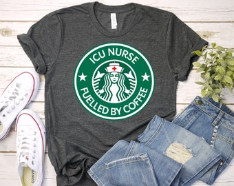 Funny ICU Nurse Shirt, Fuelled By Coffee, Nurse Gift