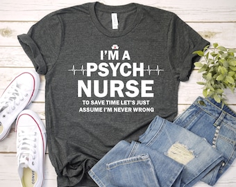 Funny Psych Nurse Shirt, Nurse Week Gift