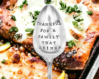 Thankful for a family that drinks handmade personalized customized serving spoon, gift for hostess, Thanksgiving, Christmas,  friendsgiving