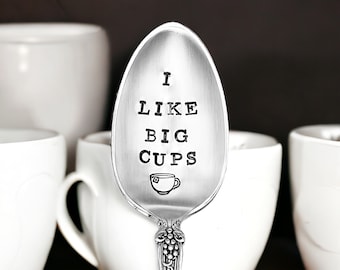 Hand Stamped Vintage Silver Plated Teaspoon, I Like Big Cups