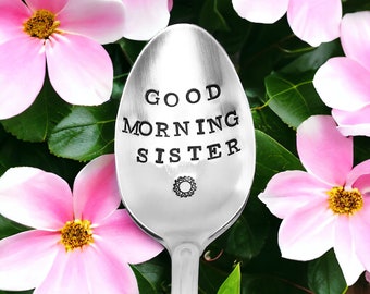 Good Morning Sister hand stamped vintage personalized and customized teaspoon, birthday gift, best friend gift, sister gift, sister in law