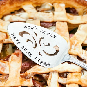 Don’t Be Shy Have Some Pie stamped personalized customized vintage cake pie server, Thanksgiving, baker gift,Christmas gift,birthday gift