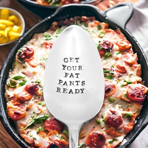 Get your fat pants ready hand stamped vintage serving spoon, gift for hostess, funny cooking, Christmas gift, thanksgiving