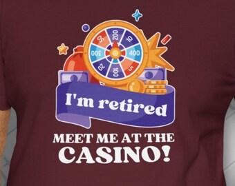 Meet Me At The Casino, Retirement Gift, Casino Lover Shirt, Retiree Gift, Casino Fan, Casino Gift, Casino Apparel, Funny Retirement Shirt
