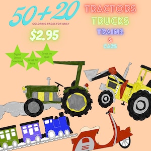 Coloring book pages | Trucks, Tractors, Trains, Cars | 50 different designs + 20 Bonus Designs For FREE| Children coloring print from home