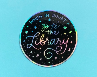 HOLOGRAPHIC When In Doubt Go To The Library Sticker / Book Lover Laptop Decal / Bookish Vinyl Sticker / Bookish Quote Sticker