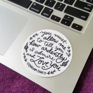 Mr. Darcy's Proposal Jane Austen Laptop Sticker / Vinyl Sticker / Jane Austen Quote / Most Ardently / Pride and Prejudice / Hand lettered