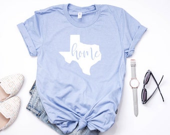 Texas Home Shirt/ Texas/ State Shirt/ Home Shirt/ Texas Pride/ Women's Shirt/ Texas Girl/ Texas Shirt