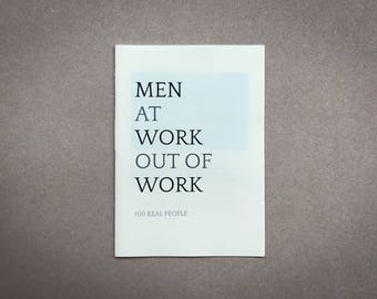 Photo Zine | Men at Work, Out of Work  | A handmade booklet of photographs and writing