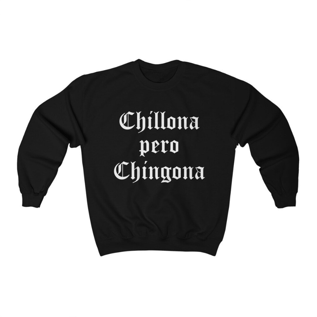 CHILLONA Pero CHINGONA Sweatshirt Funny Latina Sweatshirts - Etsy Finland