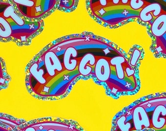 F*ggot! Holographic Vinyl Sticker - Gay Pride - LGBTQ+ - Pride Flag - Rainbow - Lesbian Pride - Queer - Pride Month