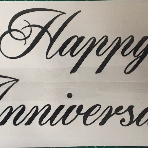 Happy Anniversary—Vinyl Decal Word/Signs/Boxes etc
