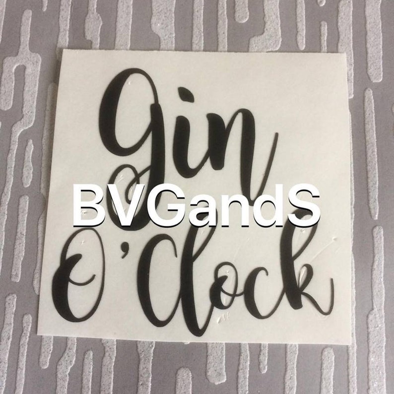 Vinyl Sticker Bottle Decal Glass Decal 6x It/'s Gin O/'clock Vinyl Decal