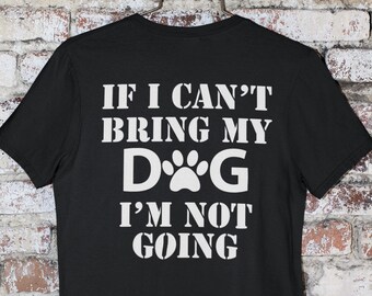 If I Can't Bring My Dog T-Shirt
