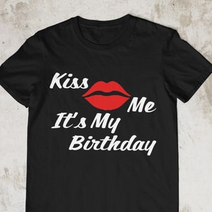 Kiss Me It's My Birthday T-Shirt BLACK