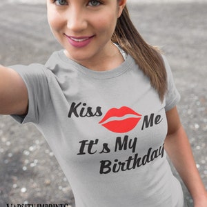 Kiss Me It's My Birthday T-Shirt image 6