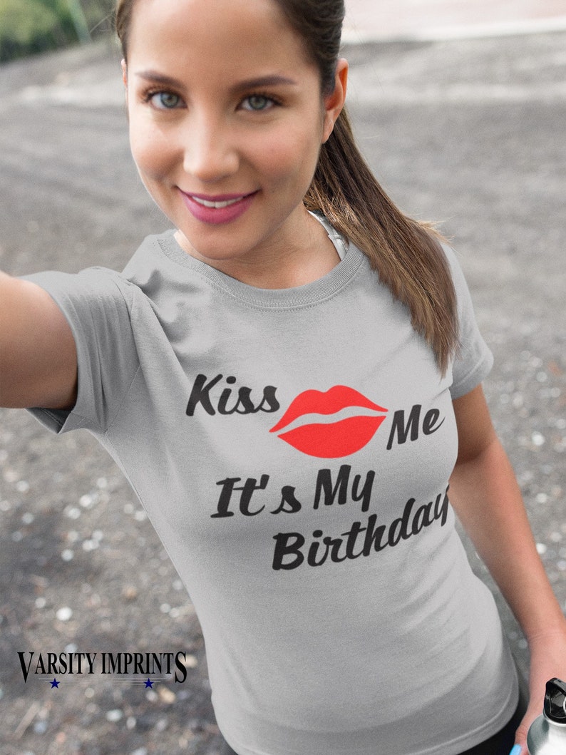 Kiss Me It's My Birthday T-Shirt image 6