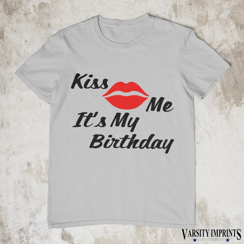 Kiss Me It's My Birthday T-Shirt ASH GREY