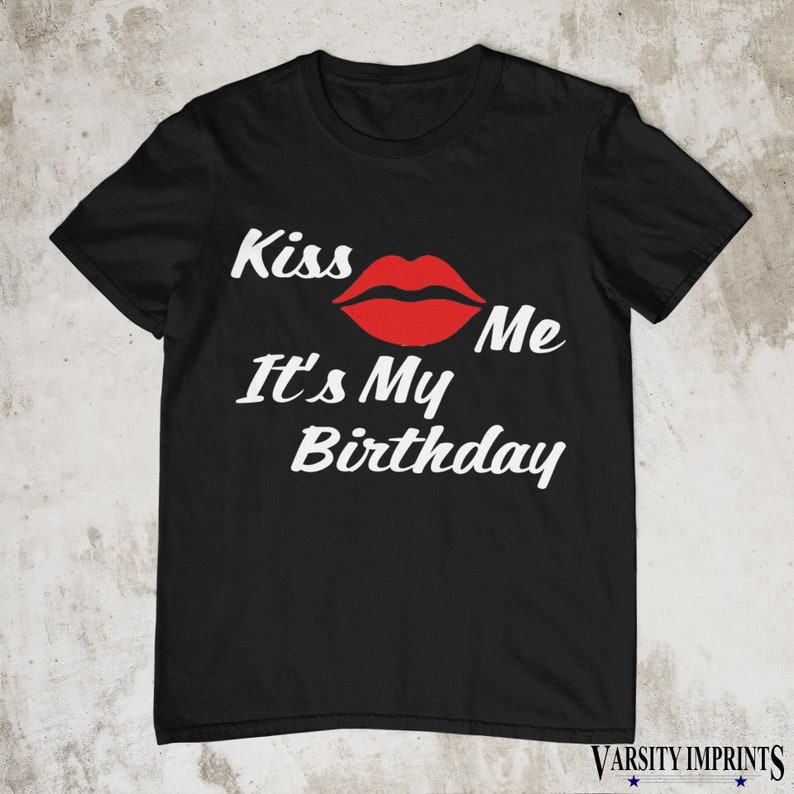 Kiss Me It's My Birthday T-Shirt BLACK