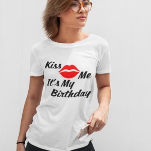 Kiss Me It's My Birthday T-Shirt image 7