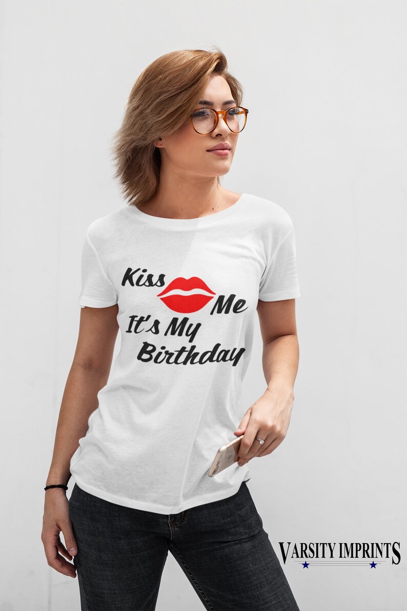 Kiss Me It's My Birthday T-Shirt image 7