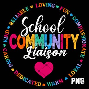 May include: A black graphic with the words "School Community Liaison" in white script. The word "Community" is in rainbow colors. Surrounding the text are words like "Reliable", "Loving", and "Dedicated". A pink heart is at the bottom.