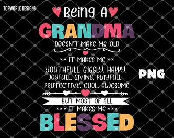 Being A Grandma Doesn't Make Me Old It Makes Me Blessed png, Mother's Day png, Mommy png, Mom Life png, Motherhood png, Priceless png