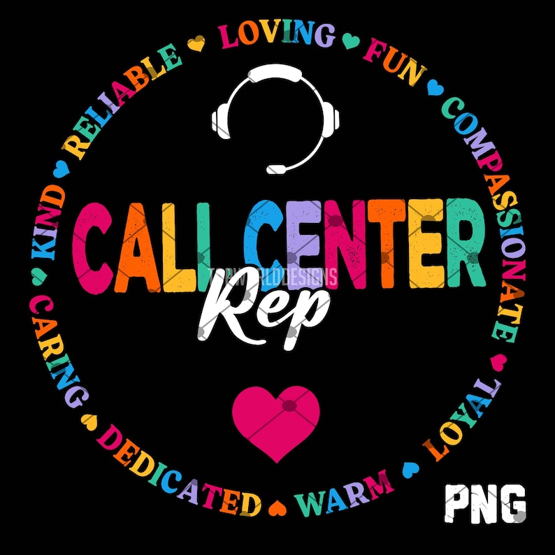 May include: A black graphic with the words "CALL CENTER Rep" in colourful letters. The words "KIND, CARING, RELIABLE, DEDICATED, LOVING, WARM, FUN, COMPASSIONATE, LOYAL" are in a circle around the text. A white headset and a pink heart are also in the image.