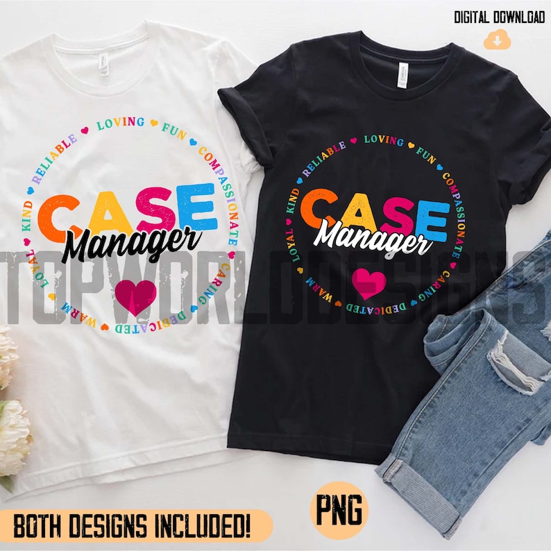 May include: Two t-shirt designs featuring the text "CASE Manager" in a circle with colorful words describing the role, such as "caring", "dedicated", "reliable", and "passionate".