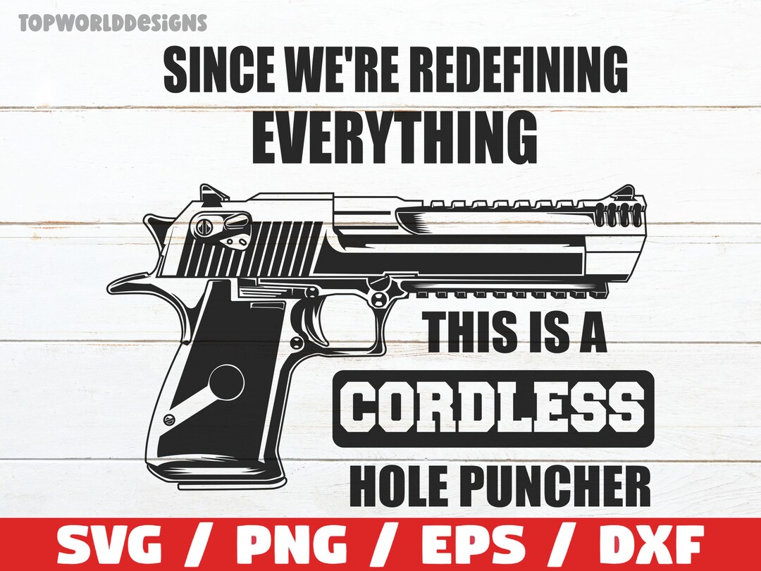 Since We're Redefining Everything, Cordless Hole Puncher Svg, Bullet