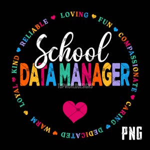 Puede incluir: Gráfico negro con las palabras "School Data Manager" en letras coloridas, rodeado de palabras como "Loving" y "Reliable". Un corazón rosa está en el centro. La imagen es un archivo PNG.