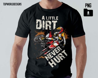 A Little Dirt Never Hurt Png Sublimation Design, Motocross Png, Dirt Png, Motobike Png, Motorcross Rider, Dirt Bike Png